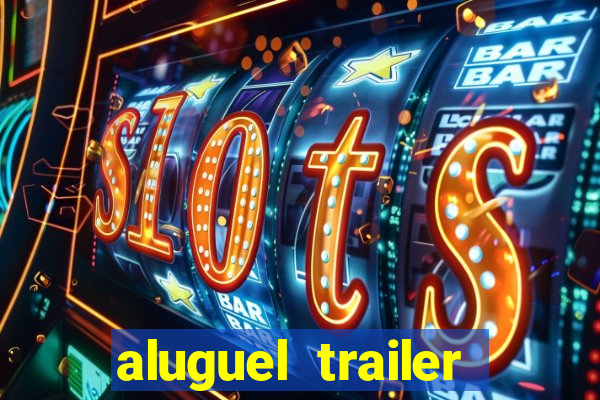 aluguel trailer porto alegre